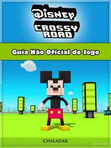 DISNEY CROSSY ROAD GUIA NO OFICIAL DO JOGO