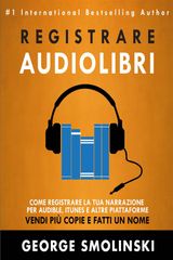 COME REGISTRARE IL TUO AUDIOLIBRO PER AUDIBLE, ITUNES, ED ALTRE PIATTAFORME