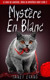 MYSTRE EN BLANC (LE CHAT DE LAKESIDE, SRIE DE MYSTRES COSY LIVRE 2)