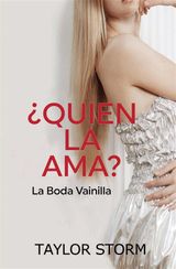 QUIN LA AMA A ELLA?  -  LA BODA VAINILLA