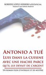 ANTONIO A TU LUIS DANS LA CUISINE AVEC UNE HACHE PARCE QUIL LUI DEVAIT DE LARGENT