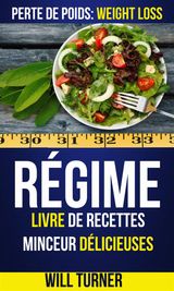 RGIME : LIVRE DE RECETTES MINCEUR DLICIEUSES (PERTE DE POIDS: WEIGHT LOSS)