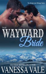 THEIR WAYWARD BRIDE
BRIDGEWATER MNAGE SERIES