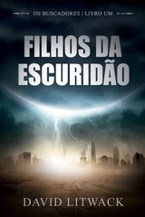 FILHOS DA ESCURIDO
OS BUSCADORES - LIVRO 1