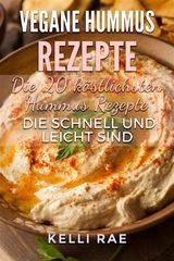 VEGANE HUMMUS REZEPTE - DIE 20 KSTLICHSTEN HUMMUS REZEPTE, DIE SCHNELL UND LEICHT SIND