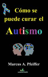 CMO SE PUEDE CURAR EL AUTISMO