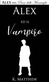 ALEX ED IL VAMPIRO (ALEX NEL PAESE DELLE MERAVIGLIE VOL. 5)