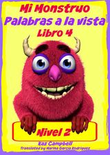 MI MONSTRUO - NIVEL 2 PALABRAS A LA VISTA - LIBRO 4