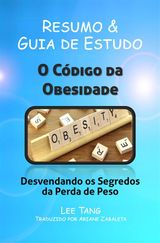 RESUMO  &  GUIA DE ESTUDO: O CDIGO DA OBESIDADE - DESVENDANDO OS SEGREDOS DA PERDA DE PESO
RESUMO  &  GUIA DE ESTUDO