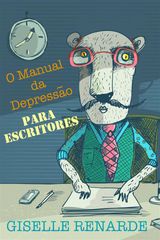 O MANUAL DA DEPRESSO PARA ESCRITORES