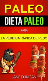 PALEO: DIETA PALEO PARA LA PRDIDA RPIDA DE PESO