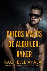 CHICOS MALOS DE ALQUILER: RYKER
CHICOS MALOS DE ALQUILER