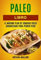 PALEO LIBRO: EL MXIMO PLAN DE COMIDAS PALEO GARANTIZADO PARA PERDER PESO
DIETA PALEO