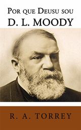 POR QUE DEUS USOU D. L. MOODY