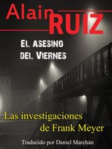 EL ASESINO DEL VIERNES
LAS INVESTIGACIONES DE FRANK MEYER