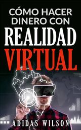 CMO HACER DINERO CON REALIDAD VIRTUAL