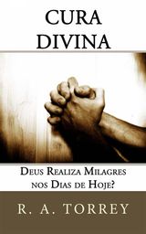 CURA DIVINA: DEUS REALIZA MILAGRES NOS DIAS DE HOJE?