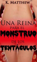 UNA REINA PARA EL MONSTRUO DE LOS TENTCULOS