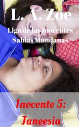 INOCENTE 5: JANEESIA
LIGA DE LAS INOCENTES SABIAS MUNDANAS