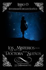 ESTUDIANTE DE LOS SUEOS
LOS MISTERIOS DE LA DOCTORA DE LOS SUEOS