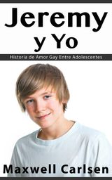 JEREMY Y YO: HISTORIA DE AMOR GAY ENTRE ADOLESCENTES