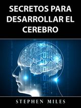 SECRETOS PARA DESARROLLAR EL CEREBRO