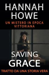 SAVING GRACE - UN MISTERO IN EPOCA VITTORIANA - TRATTO DA UNA STORIA VERA