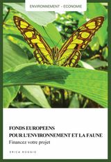 FONDS EUROPENS POUR LENVIRONNEMENT ET LA FAUNE. FINANCEZ VOTRE PROJET