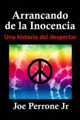 ARRANCANDO DE LA INOCENCIA UNA HISTORIA DEL DESPERTAR