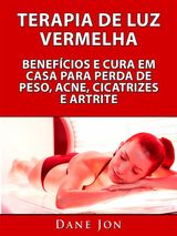 TERAPIA DE LUZ VERMELHA BENEFCIOS E CURA EM CASA PARA PERDA DE PESO, ACNE, CICATRIZES E ARTRITE