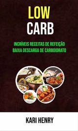 LOW CARB: INCRVEIS RECEITAS DE REFEIO BAIXA DESCARGA DE CARBOIDRATO