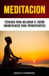 MEDITACIN. TCNICAS PARA MEJORAR EL SUEO (MINDFULNESS PARA PRINCIPIANTES).