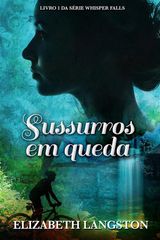 SUSSURROS EM QUEDA
LIVRO 1 DA SRIE WHISPER FALLS