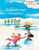 EL PEQUEO MAGO DIENTEFLOJO Y LA PRINCESA DE HIELO
HISTORIAS PARA LEER EN VOZ ALTA DEL CASTILLO SOBRE LAS NUBES