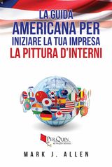 LA GUIDA AMERICANA PER INIZIARE LA TUA IMPRESA LA PITTURA DINTERNI