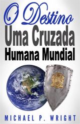 O DESTINO: UMA CRUZADA HUMANA MUNDIAL