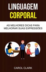 LINGUAGEM CORPORAL: AS MELHORES DICAS PARA MELHORAR SUA LINGUAGEM CORPORAL ( BODY LANGUAGE )