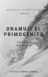 ONAMUJI EL PRIMOGNITO
ANOMALAS ESTRUCTURALES