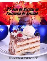 25 DAS DE RECETAS DE PASTELERA DE NAVIDAD