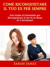 COME RICONQUISTARE IL TUO EX PER SEMPRE