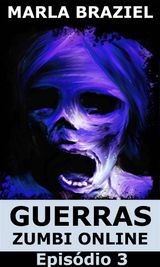 GUERRAS ZUMBI ONLINE: EPISDIO 3
GUERRAS ZUMBI ONLINE