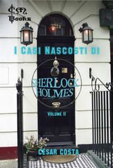 I CASI NASCOSTI DI SHERLOCK HOLMES - VOLUME II
I CASI NASCOSTI DI SHERLOCK HOLMES - VOLUME I E II