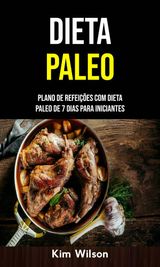 DIETA PALEO: PLANO DE REFEIES COM DIETA PALEO DE 7 DIAS PARA INICIANTES