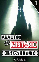 ARAUTOS DO MISTRIO. O SUBSTITUTO
MISTRIO