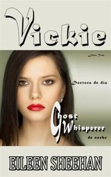 VICKIE. DOCTORA DE DA, GHOST WHISPERER DE NOCHE
VICKIE