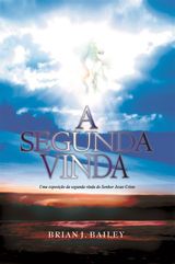 A SEGUNDA VINDA