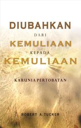 DIUBAHKAN DARI KEMULIAAN KEPADA KEMULIAAN