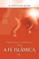 PERGUNTAS E RESPOSTAS SOBRE A F ISLMICA (VOLUME 1)