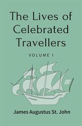 THE LIVES OF CELEBRATED TRAVELLERS VOLUME 1 (OF 3)