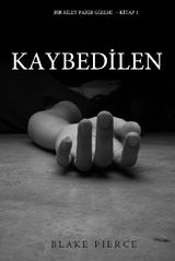 KAYBEDILEN (BIR RILEY PAIGE GIZEMIKITAP 1)
BIR RILEY PAIGE GIZEMI